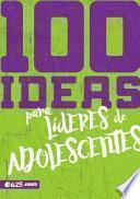 Libro 100 Ideas Para Líderes de Adolescentes