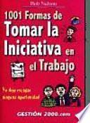 Libro 1001 formas de tomar la iniciativa en el trabajo