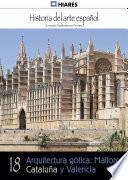 Libro 18.- Arquitectura gótica: Mallorca, Cataluña y Valencia.