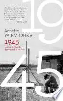 Libro 1945. Cómo el mundo descubrió el horror
