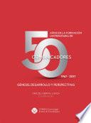 Libro 50 años en la formación universitaria de comunicadores. 1967–2017