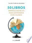 Libro 50 Libros imprescindibles para entender este mundo