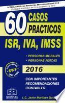 Libro 60 Casos Prácticos ISR, IVA, IMSS 2016
