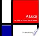 Libro A Luca Un Librito de Lectura para no Ilustrar