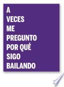 Libro A veces me pregunto por qué sigo bailando