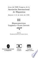 Libro Actas del XIII Congreso de la Asociación Internacional de Hispanistas: Hispanoamericana ; Lingüística ; Teoría literaria