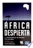 Libro África despierta : la oportunidad de un mercado por descubrir
