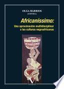 Libro Africaníssimo: Una aproximación multidisciplinar a las culturas negroafricanas