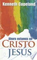 Libro Ahora Estamos En Cristo Jesus/Now Are We in Christ Jesus