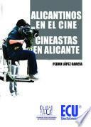 Libro Alicantinos en el cine. Cineastas en Alicante