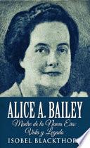 Libro Alice A. Bailey - Madre de la Nueva Era: Vida y Legado