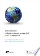América Latina: sociedad, economía y seguridad en un mundo global