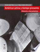 Libro América Latina y tiempo presente. Historia y documentos