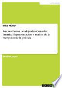 Libro Amores Perros de Alejandro Gonzalez Innaritu: Representacion y analisis de la recepcion de la pelicula