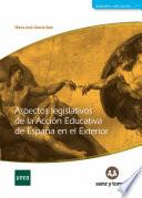 Libro Aspectos legislativos de la acción educativa de España en el exterior