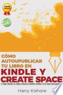 Libro Autopublicar en Kindle y CreateSpace: El viaje desde la biografía al libro, con bajo presupuesto