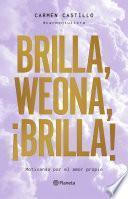 Libro Brilla, weona, ¡brilla!