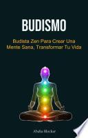 Libro Budismo: Budista Zen Para Crear Una Mente Sana, Transformar Tu Vida