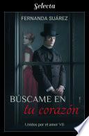 Libro Búscame en tu corazón (Unidos por el amor 7)