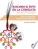 Libro Buscando el éxito en la consulta de dermatología: Protocolo diagnóstico del paciente dermatólogico