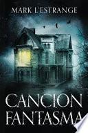 Libro Cancion Fantasma - La Maldición Del Solar Denby