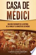 Libro Casa de Médici: Una guía fascinante de la historia de la familia y la dinastía de los Médici