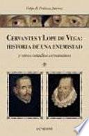 Libro Cervantes y Lope de Vega--historia de una enemistad y otros estudios cervantinos