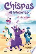 Libro Chispas el unicornio 1 - El día mágico