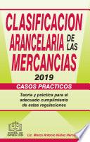 Libro CLASIFICACIÓN ARANCELARIA DE LAS MERCANCÍAS CASOS PRÁCTICOS 2019