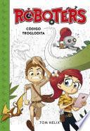 Libro Código troglodita (Serie Roboters 2)