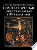 Libro Como Aprovechar Nuestras Faltas y 39 Temas Mas