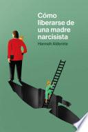 Libro Cómo liberarse de una madre narcisista