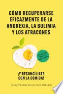 Libro Cómo recuperarse eficazmente de la Anorexia, la Bulimia y los Atracones
