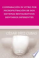 Libro Comparación in vitro por microfiltración de los sistemas restaurativos dentarios diferentes