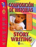 Libro Composicion de Historias/Story Writing - A Bilingual Skill Building Workbook Gr. 1-3