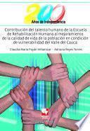 Libro Contribución del talento humano de la Escuela de Rehabilitación Humana al mejoramiento de la calidad de vida de la población en condición de vulnerabilidad del Valle del Cauca