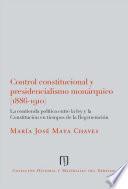Libro Control constitucional y presidencialismo monárquico (1886-1910)