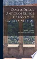 Libro Cortes De Los Antiguos Reinos De Leon Y De Castilla, Volume 2...