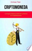 Libro Criptomoneda: Consejos Exitosos Sobre El Comercio En Criptomoneda