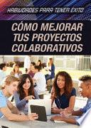 Libro C鏔o mejorar tus proyectos colaborativos (Strengthening Collaborative Project Skills)