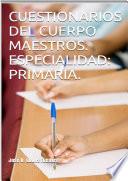 Libro CUESTIONARIOS DEL CUERPO MAESTROS. ESPECIALIDAD PRIMARIA.