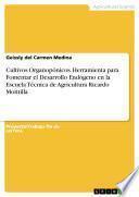 Libro Cultivos Organopónicos. Herramienta para Fomentar el Desarrollo Endógeno en la Escuela Técnica de Agricultura Ricardo Montilla