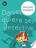 Libro Daniel quiere ser detective