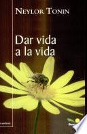 Libro Dar Vida a La Vida/ Give Life to Life