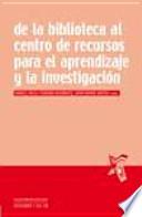 Libro De la biblioteca al centro de recursos para el aprendizaje y la investigación