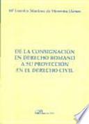 Libro De la consignación en derecho romano a su proyección en el derecho civil