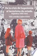 Libro De la crisis de hegemonía al terrorismo de estado: Argentina 1955-1976