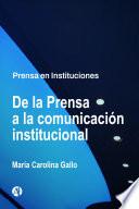 Libro De la Prensa a la comunicación institucional