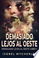 Libro Demasiado Lejos al Oeste