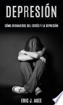 Libro Depresión: Cómo deshacerse del estrés y la depresión